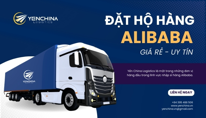 Đặt hàng Alibaba nhanh và an toàn tại Yến China Logistics 
