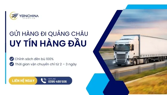 Dịch vụ gửi hàng từ Việt Nam đi Quảng Châu giá rẻ, uy tín, nhanh chóng tại Yến China Logistics