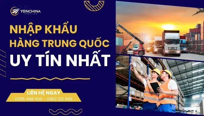 Dịch vụ nhập khẩu hàng Trung Quốc uy tín, chuyên nghiệp tại Yến China Logistics