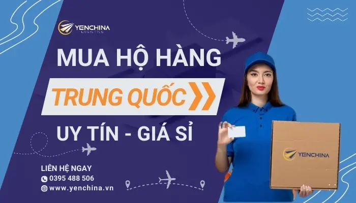 Lựa chọn Yến China làm đơn vị nhập hàng và vận chuyển hộ hàng về Việt Nam uy tín