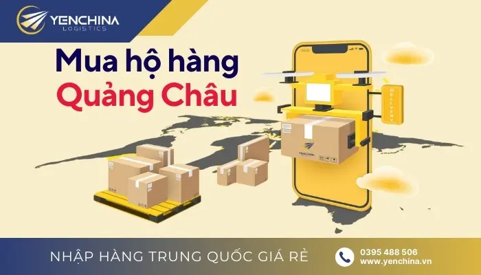 Nhập hàng Quảng Châu nhanh chóng, đơn giản qua dịch vụ mua hàng hộ trung gian, ship hộ hàng Quảng Châu