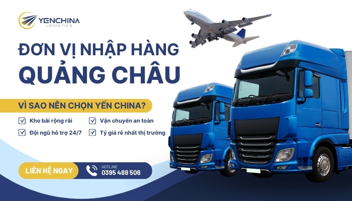 Yến China Logistics – Đơn vị nhập hộ hàng hoá từ Quảng Châu chất lượng, giá tốt