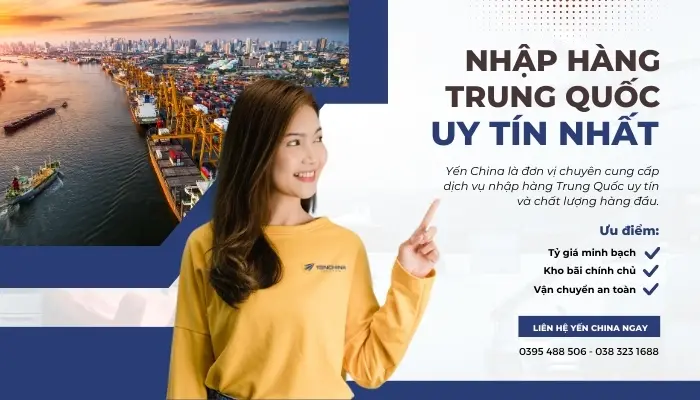 Dịch vụ nhập hàng Trung Quốc chất lượng, uy tín tại Yến China