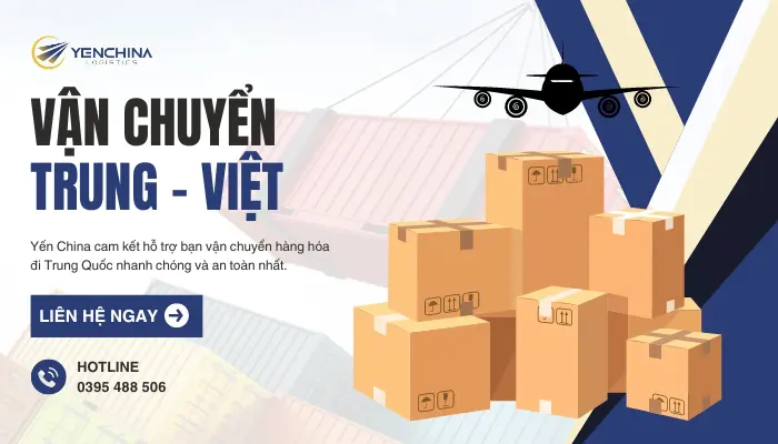 Sử dụng dịch vụ vận chuyển hàng Trung – Việt uy tín tại Yến China