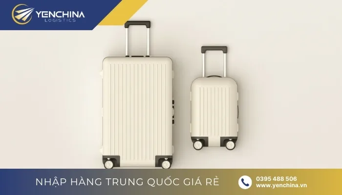 Cách nhập vali kéo Trung Quốc giá sỉ về kinh doanh