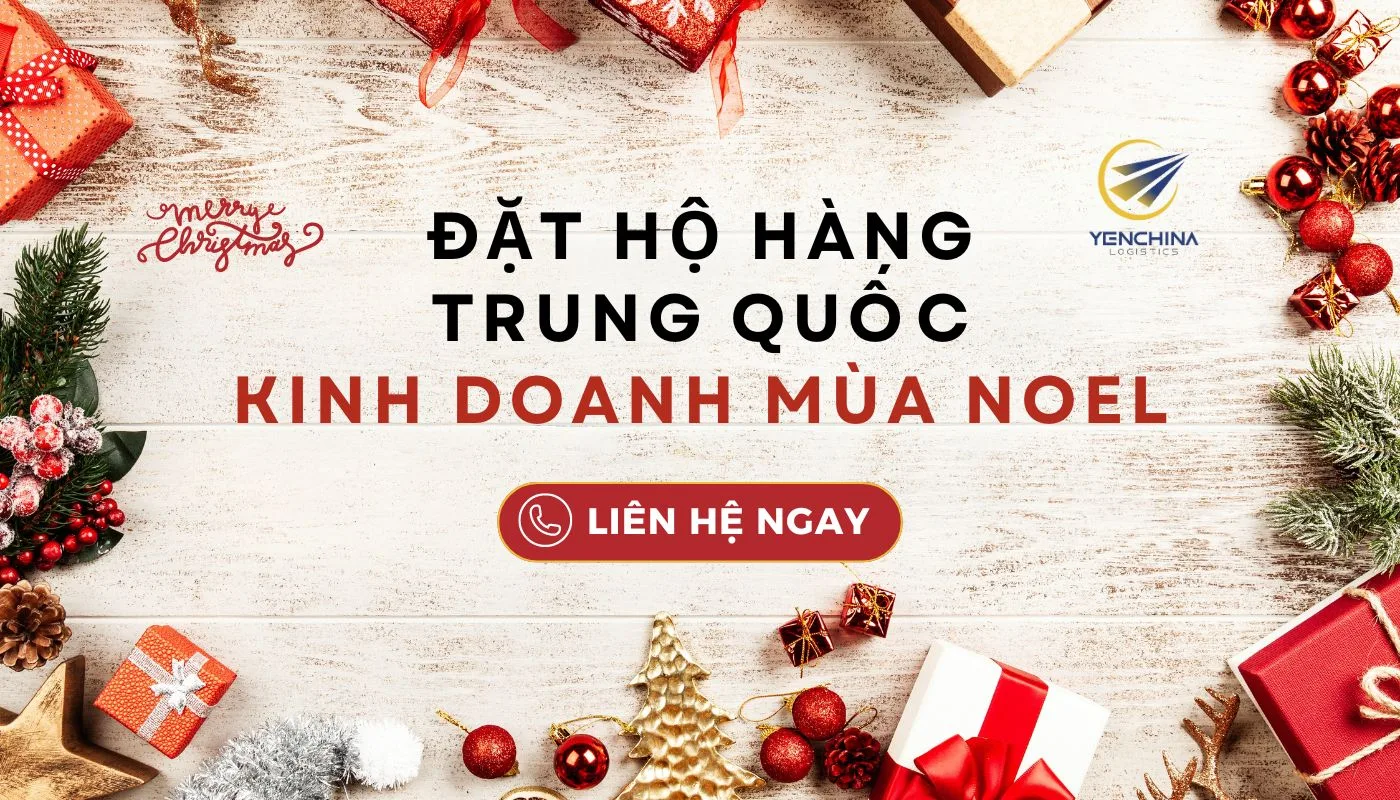 Dịch vụ đặt hộ hàng Giáng sinh về kinh doanh uy tín tại Yến China