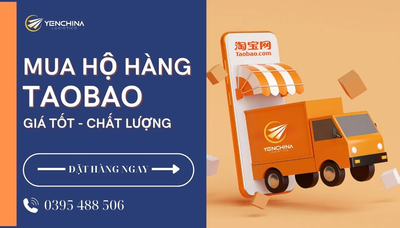 Dịch vụ đặt hộ hàng Taobao giá tốt, chất lượng tại Yến China Logistics