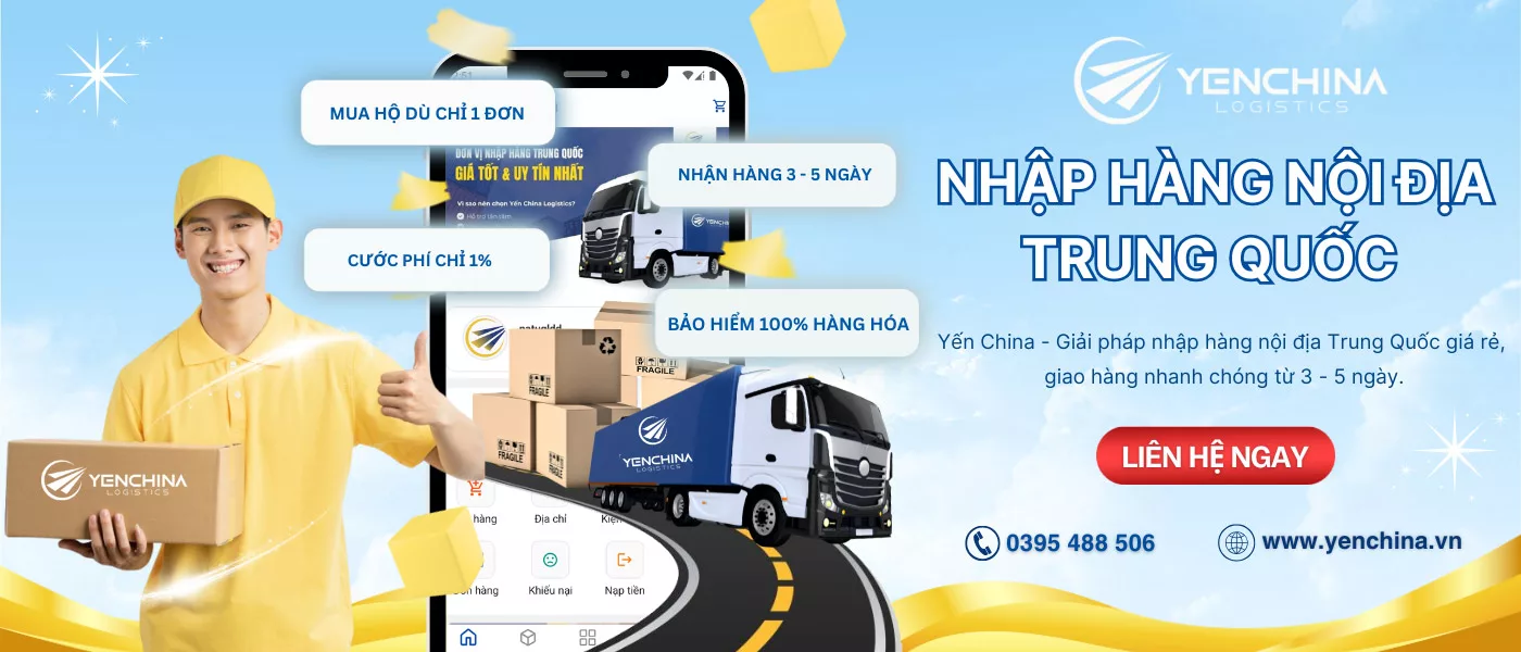Nhập hàng nội địa Trung Quốc giá tốt cùng Yến China