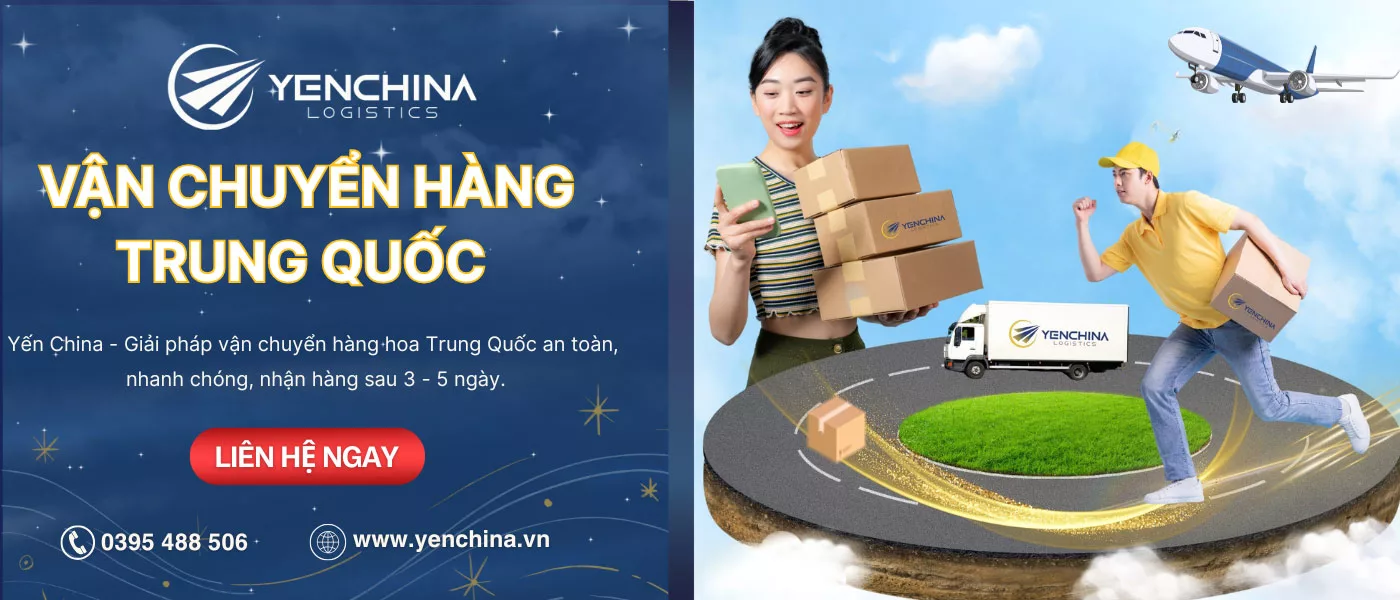 Dịch vụ vận chuyển hàng Trung - Việt giá rẻ, nhanh chóng tại Yến China
