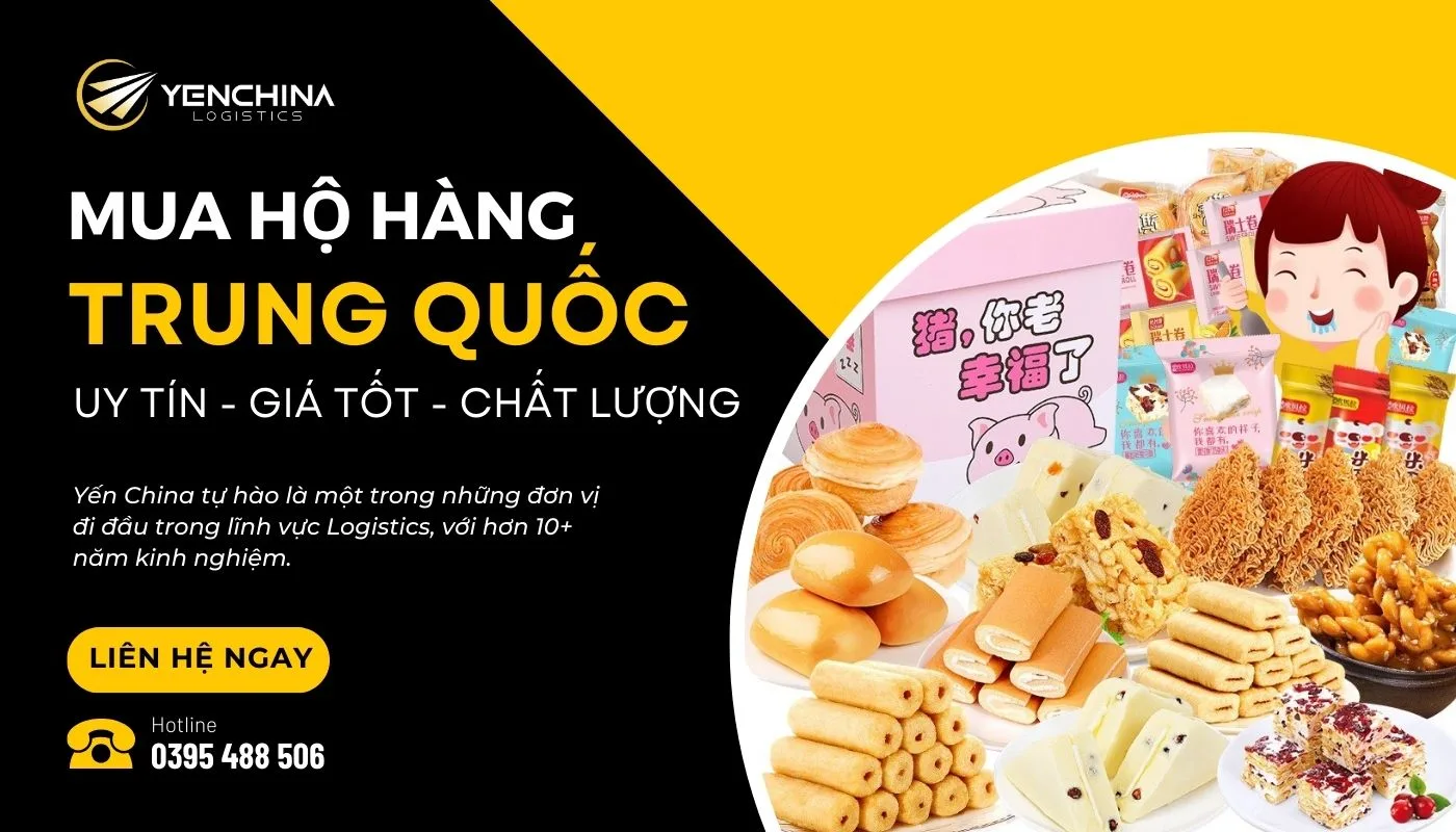 Vì sao nên nhập hàng bánh kẹo Trung Quốc qua dịch vụ mua hàng hộ tại Yến China?