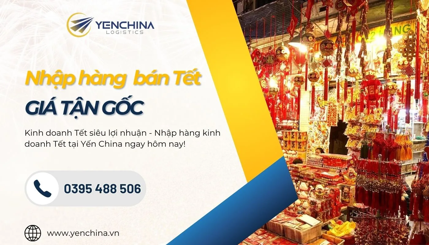 Nhập hàng bán Tết giá tận gốc tại Yến China