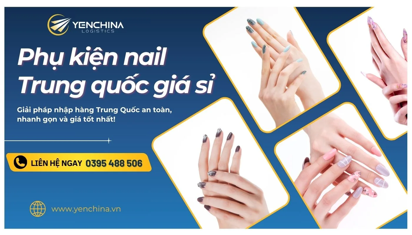 Nhập hàng hàng kiện nail tại Yến China