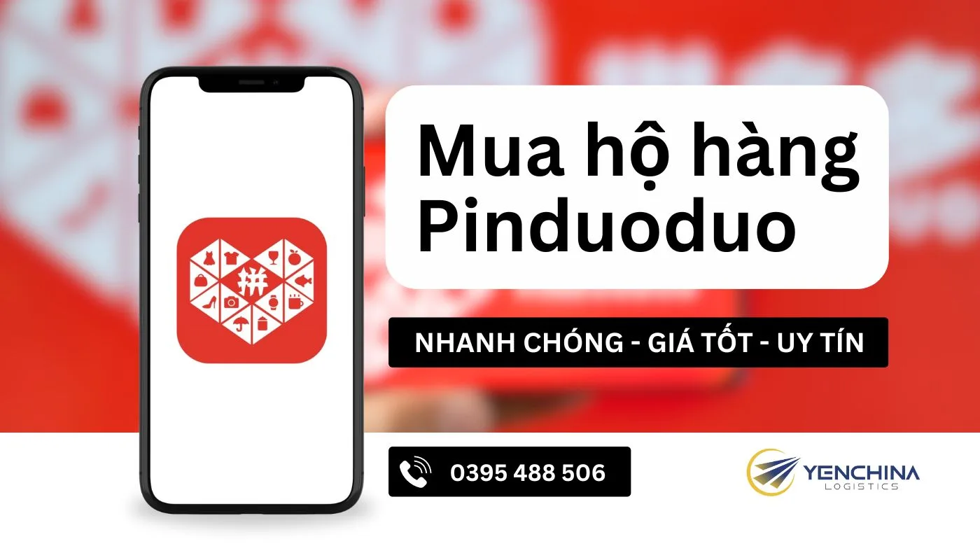 Yến China – Đơn vị chuyên nhập hộ hàng Pinduoduo nhanh chóng, giá tốt