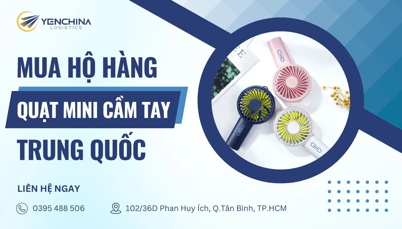 Dịch vụ nhập nguồn hàng quạt mini cầm tay giá rẻ từ Trung Quốc thông qua Yến China