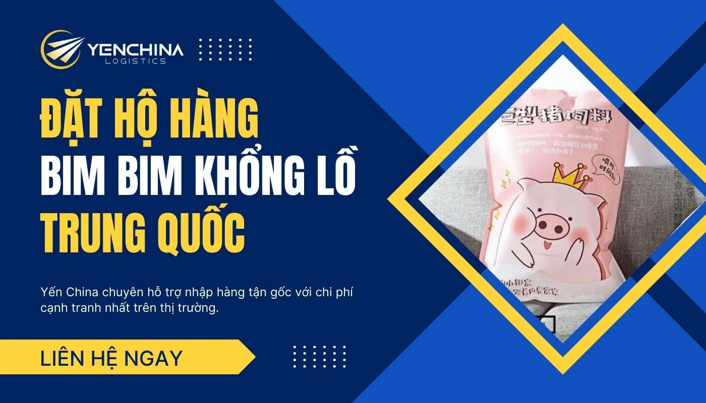 Yến China là đơn vị chuyên mua hộ bim bim khổng lồ Trung Quốc giá rẻ và uy tín