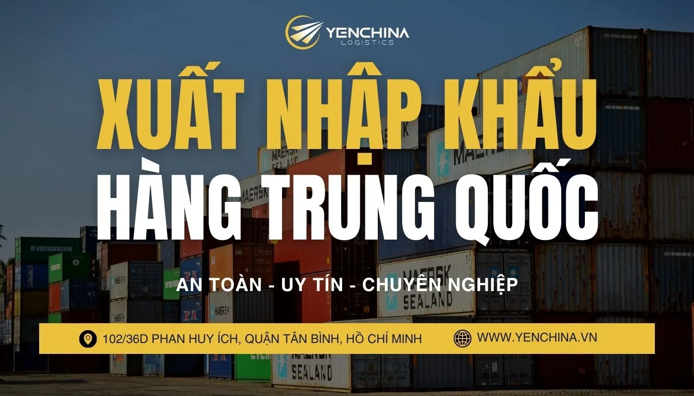 Yến China hỗ trợ tư vấn thủ tục nhập khẩu hàng Trung Quốc về Việt Nam