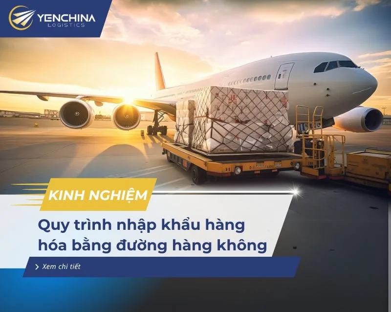 Quy trình nhập khẩu hàng hóa bằng đường hàng không