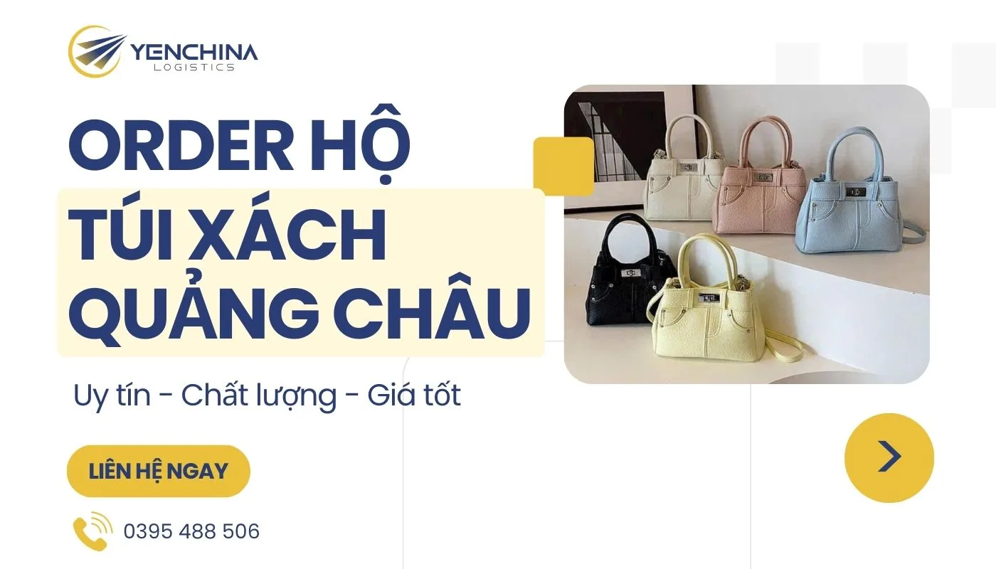 Yến China chuyên nhận order hộ túi xách Trung Quốc chất lượng, giá tốt