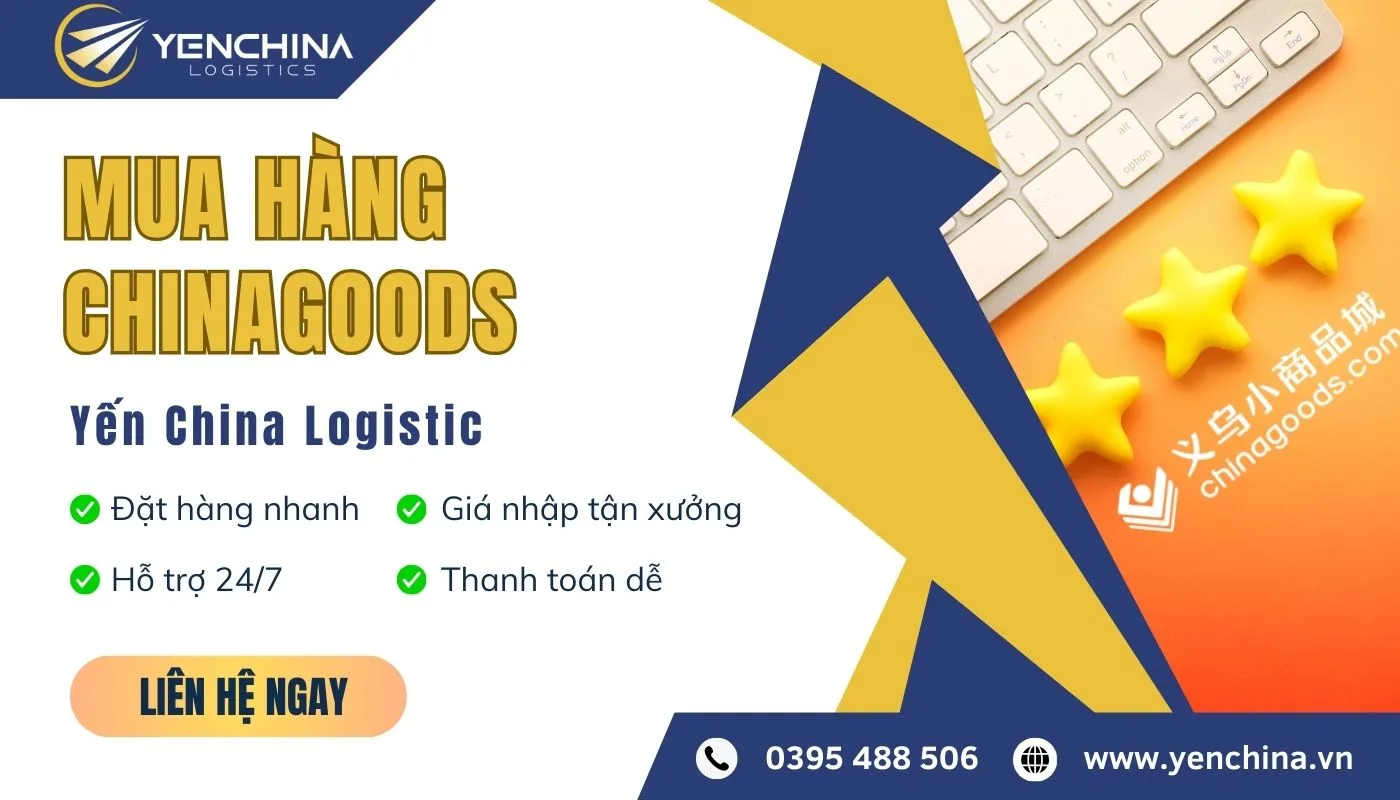 Mua hộ hàng hóa Chinagooods tại Yến China Mua hộ hàng hóa Chinagooods tại Yến China