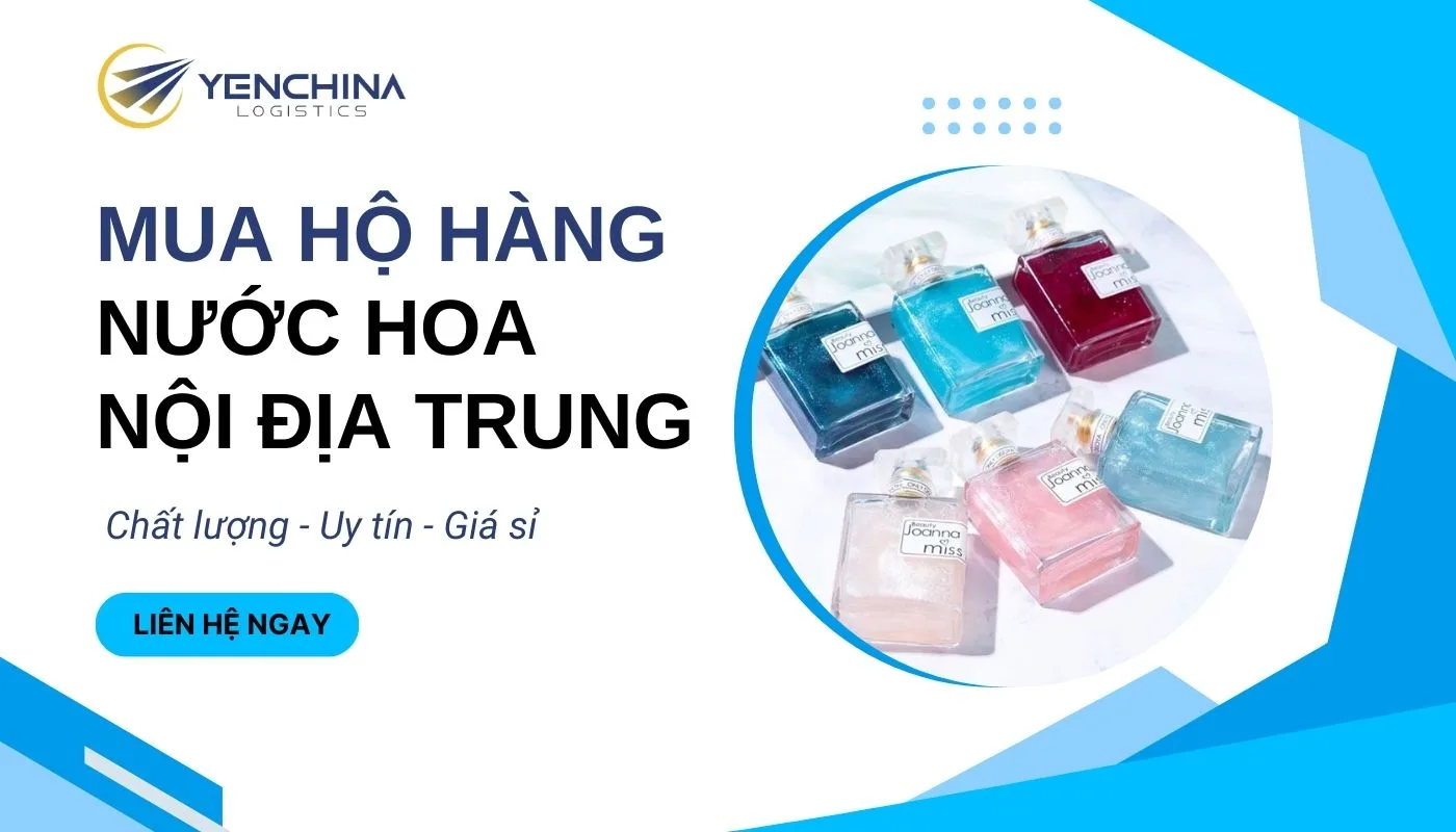 Dịch vụ nhập nguồn hàng nước hoa Trung Quốc của Yến China