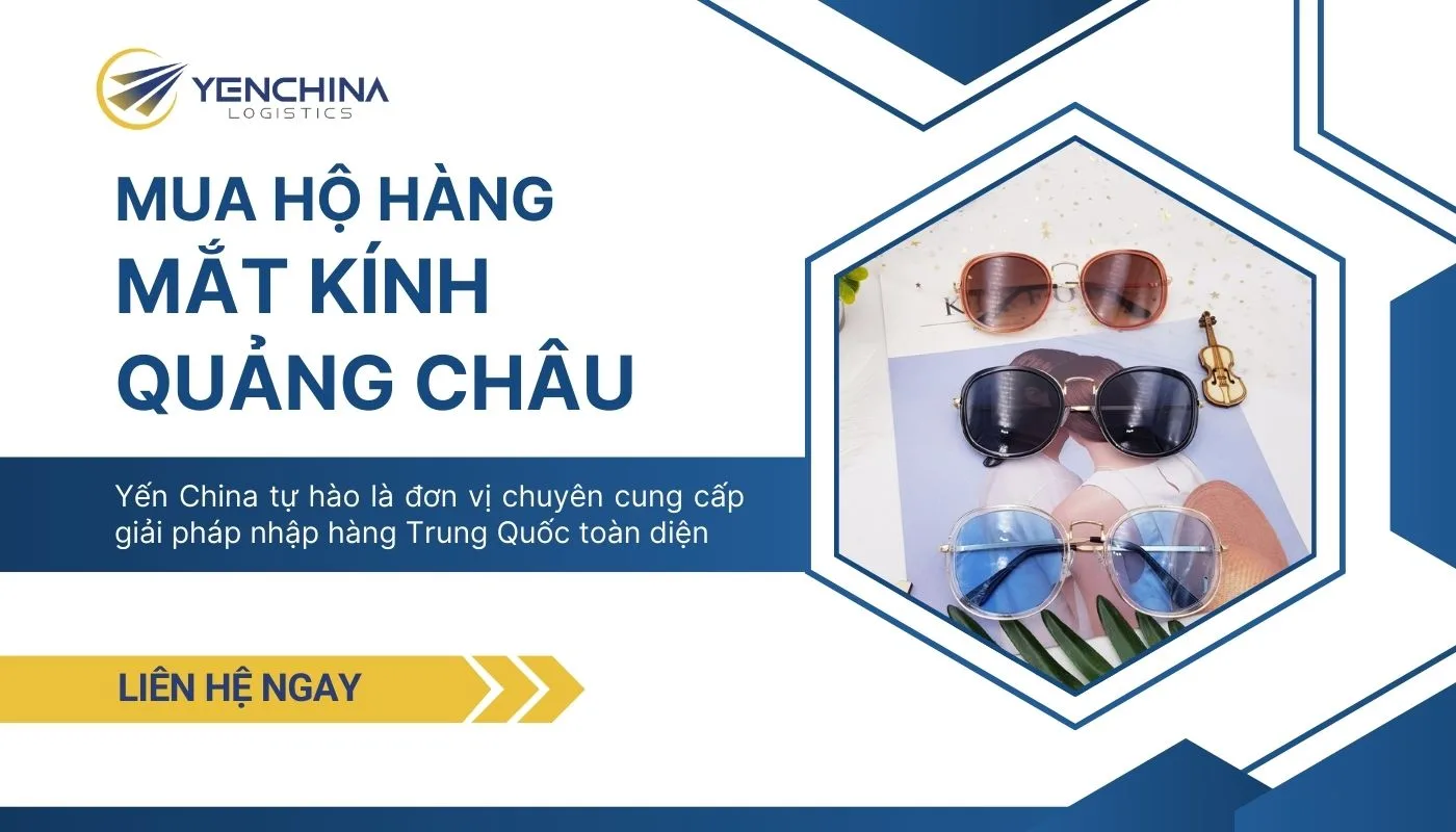 Dịch vụ order sỉ mắt kính Quảng Châu nhanh, tiết kiệm thời gian
