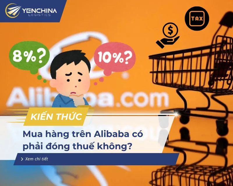 Mua hàng trên Alibaba có phải đóng thuế không