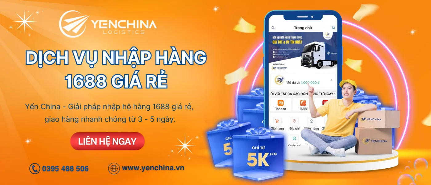DỊch vụ mua hàng 1688 giá tốt, giao về Việt Nam nhanh chóng cùng Yến China