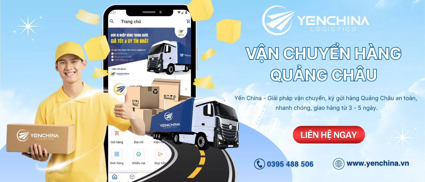 Dịch vụ ký gửi hàng Quảng Châu an toàn, uy tín tại Yến China