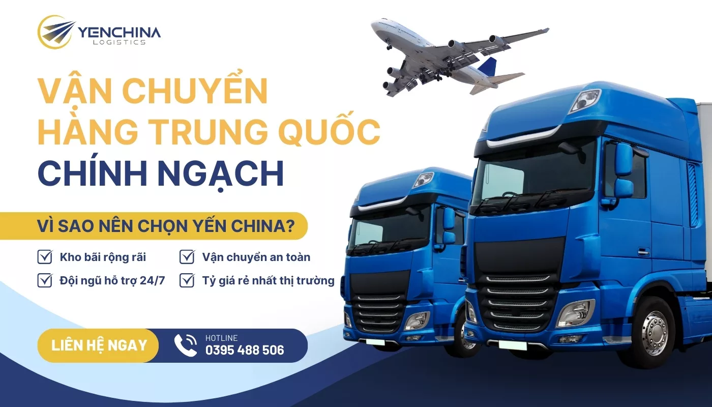 Dịch vụ vận chuyển hàng chính ngạch China uy tín tại Yến China