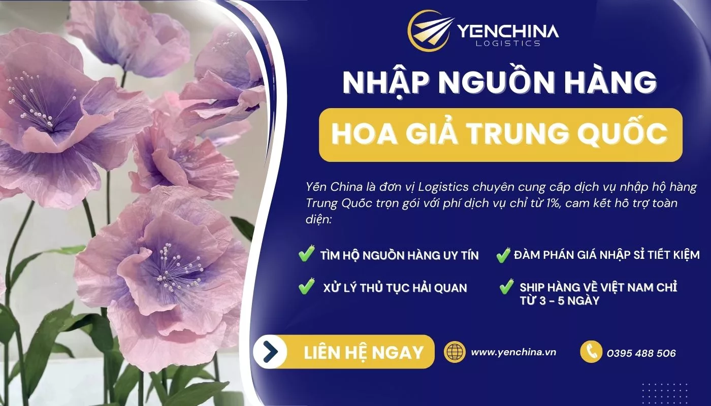 Nhập nguồn hàng hoa giả Trung Quốc qua dịch vụ trọn gói của Yến China Nhập nguồn hàng hoa giả Trung Quốc qua dịch vụ trọn gói của Yến China