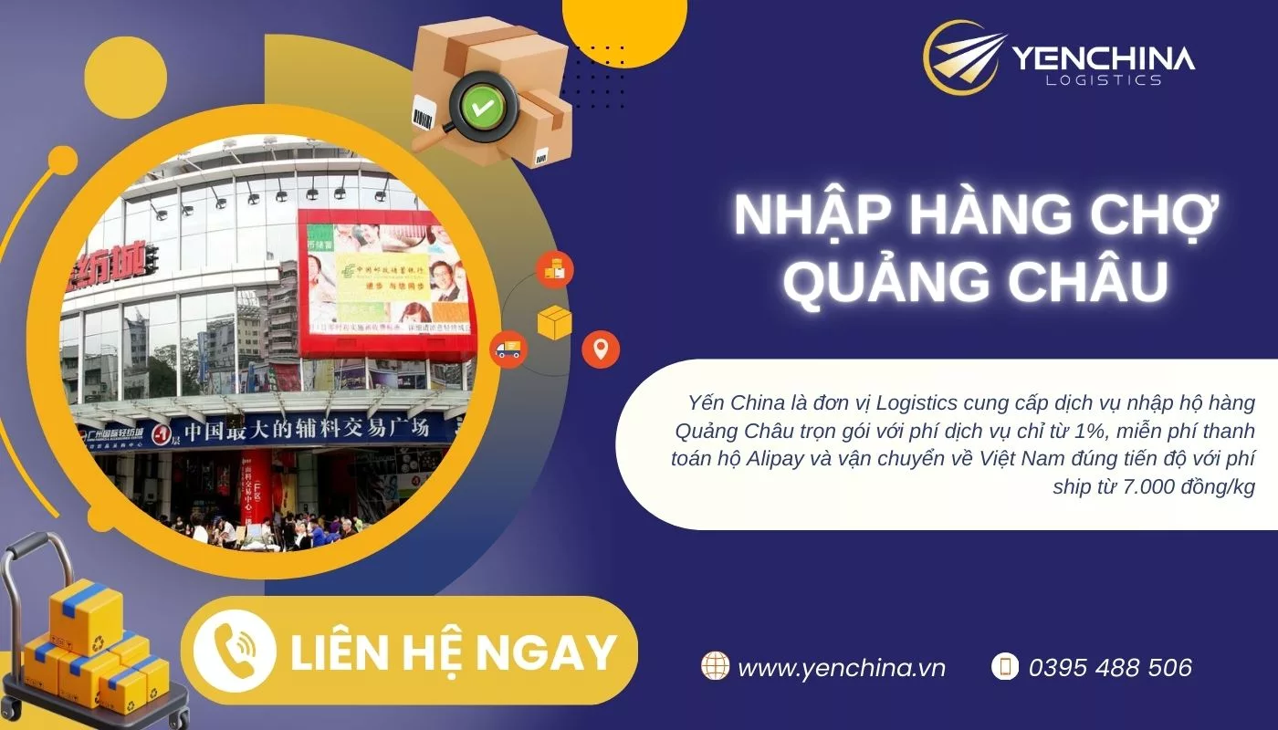 Yến China hỗ trợ mua hộ hàng tận gốc từ chợ Quảng Châu
