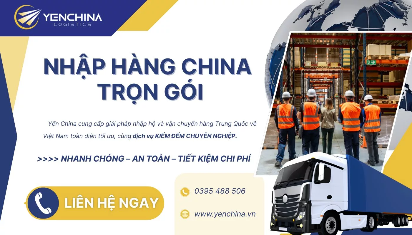 Yến China nhập hộ hàng China trọn gói, kiểm đếm hàng chuyên nghiệp