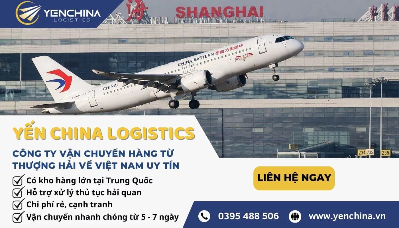 Yến China - công ty vận chuyển hàng hóa từ Thượng Hải về Việt Nam uy tín
