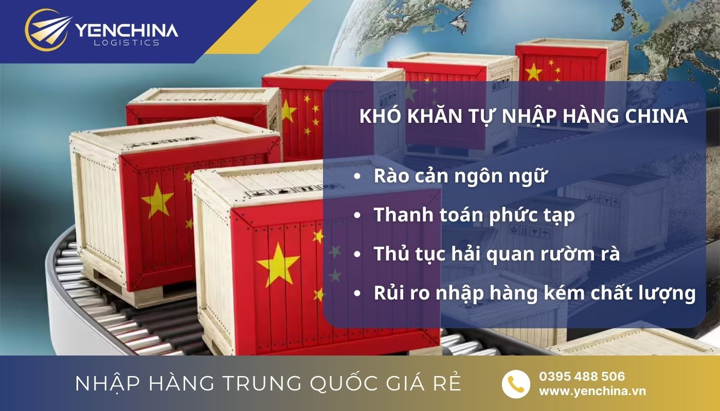Những khó khăn thường gặp khi tự mua hàng hóa từ Trung Quốc về Việt Nam