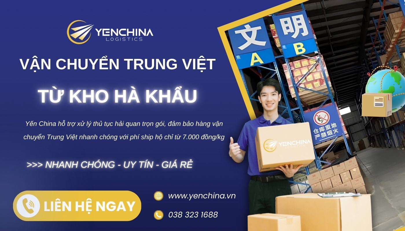Ký gửi hàng Trung Việt từ kho Hà Khẩu uy tín, giá rẻ tại Yến China Ký gửi hàng Trung Việt từ kho Hà Khẩu uy tín, giá rẻ tại Yến China