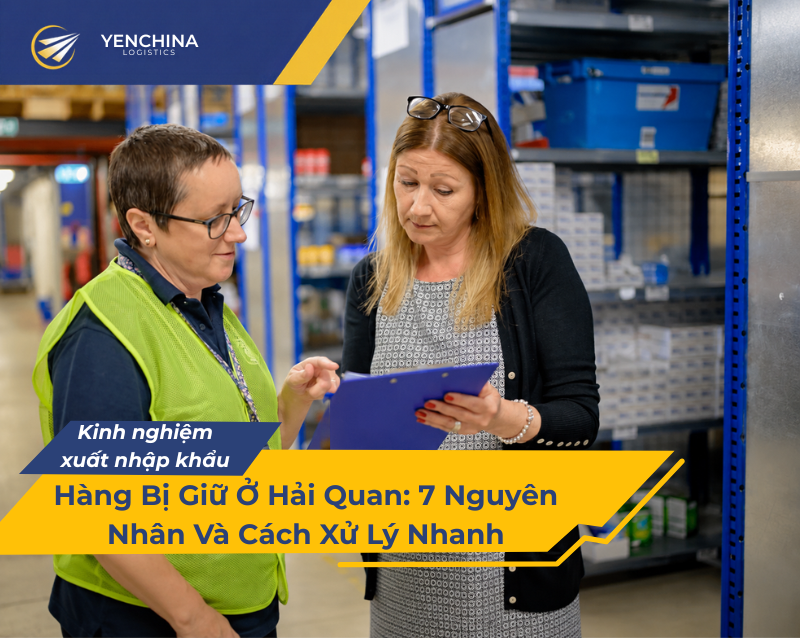 Hàng bị giữ ở hải quan thường do chứng từ, mã HS hoặc giá trị khai báo có vấn đề