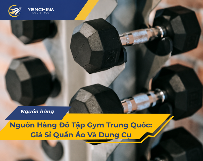 Nguồn Hàng Đồ Tập Gym Trung Quốc Giá Sỉ Quần Áo Và Dụng Cụ